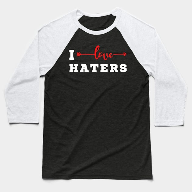 I Heart Haters Baseball T-Shirt by HobbyAndArt